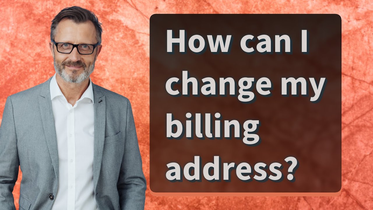 How can I change my billing address?