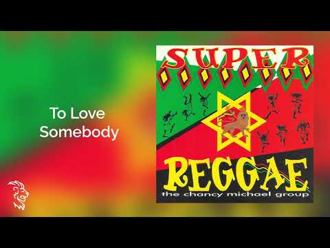 The Chancy Michael Group - To Love Somebody - Super Reggae