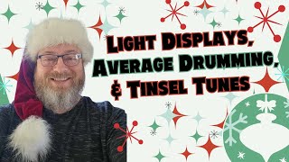 Light Displays, Average Drumming, &amp; Tinsel Tunes