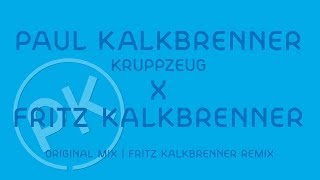 Paul Kalkbrenner X Fritz Kalkbrenner - Kruppzeug - Fritz Kalkbrenner Remix (Official PK Version)