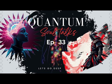 Quantum Soul Talks |  Ep 33 