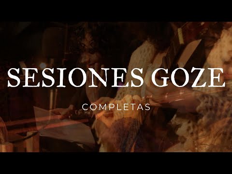 Sesiones Goze | Edición Completa