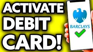 How To Activate Barclays Debit Card Online (Quick and Easy!)