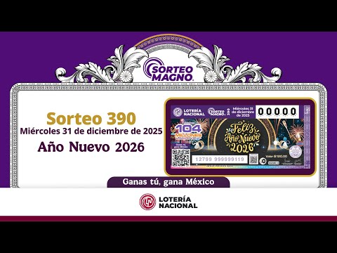 SORTEO MAGNO No.390, DEL 31 DE DICIEMBRE DEL 2025 "FELIZ AÑO NUEVO 2026"