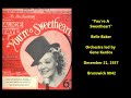 "You're A Sweetheart" Belle Baker (1937) orchestra led by Gene Kardos =  Brunswick 8042