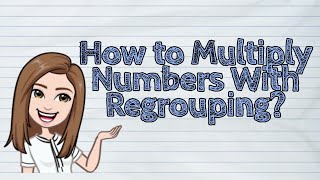 (MATH) How to Multiply Numbers With Regrouping | #iQuestionPH
