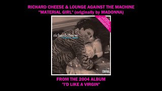 Richard Cheese &quot;Material Girl&quot; from the album &quot;I&#39;d Like A Virgin&quot; (2004)
