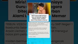 MIRIS! Siswa SMP Aniaya Guru di Sekolah Gegara Ditegur Bolos, Korban Alami Luka Robek & Memar