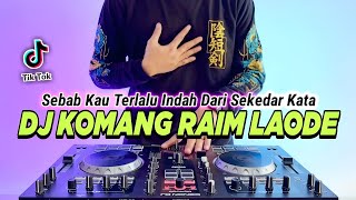 Download lagu DJ SEBAB KAU TERLALU INDAH DARI SEKEDAR KATA REMIX FULL BASS TIKTOK TERBARU 2023 | KOMANG RAIM LAODE mp3