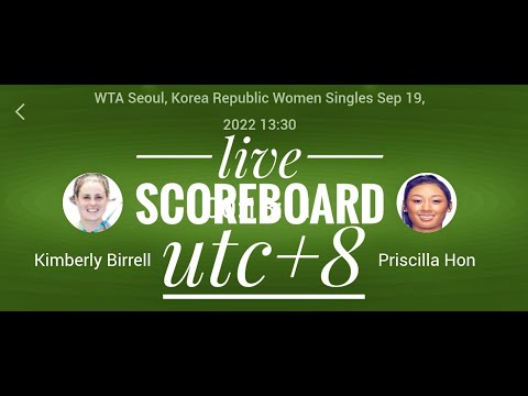 KIMBERLY BIRRELL VS PRISCILLA HON 2022 WTA SEOUL KOREA REPUBLIC WOMEN SINGLES TENNIS LIVE SCOREBOARD
