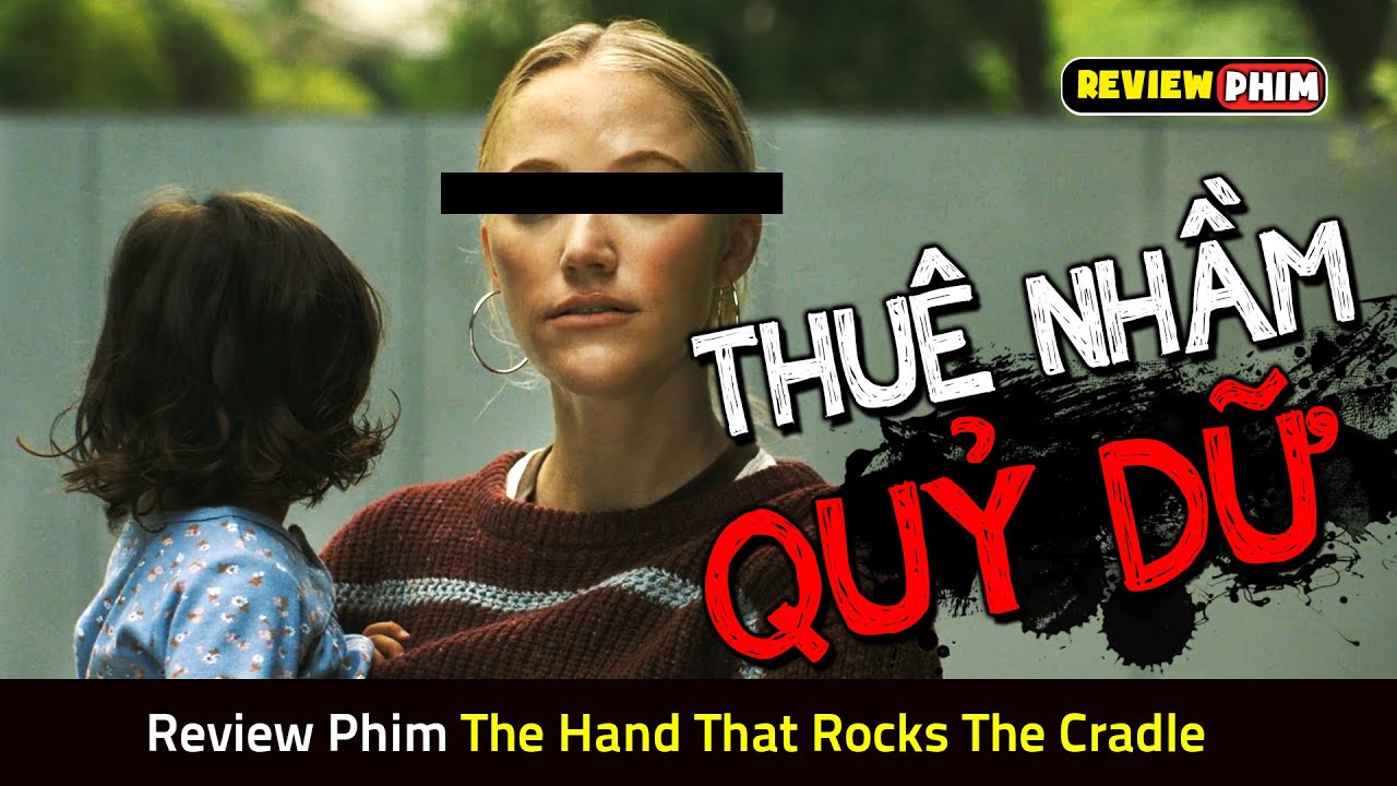 Thuê Nhầm Sát Nhân Làm Bảo Mẫu, Cả Gia Đình Nhận Cái Kết KINH HOÀNG - Review Phim THE HAND...CRADLE