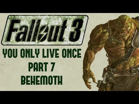 Fallout 3: You Only Live Once - Part 7 - Behemoth