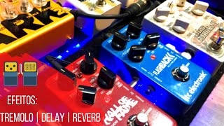 EFEITOS | SERIE PEDALBOARD | Tremolo, Delay, Reverb
