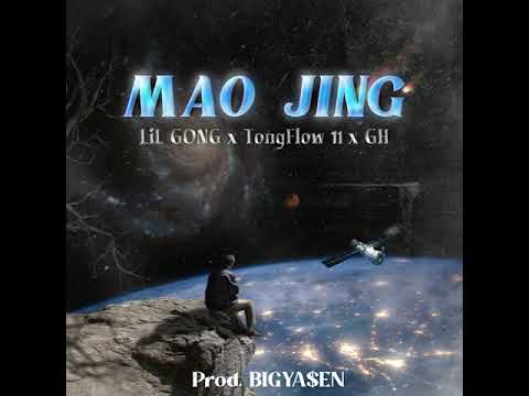 LIL GONG x TongFlow11 -" MAO JING " ft.GH  ( Prod BIGYA$EN )