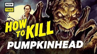 How to Kill Pumpkinhead | NowThis Nerd