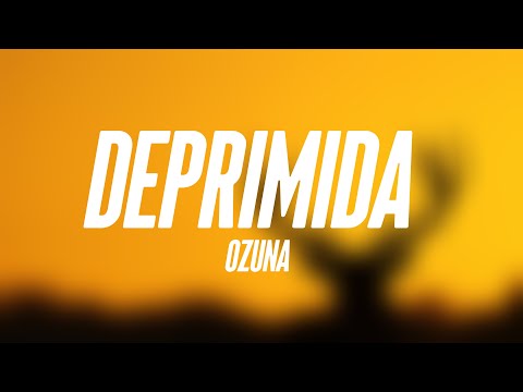 DEPRIMIDA - Ozuna (Lyrics Video) 🍾