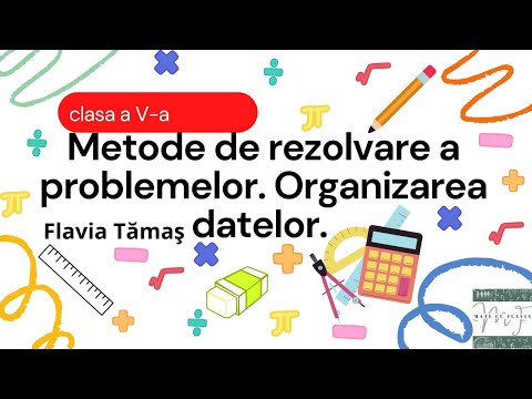 Metode de rezolvare a problemelor. Organizarea datelor. - clasa a V-a