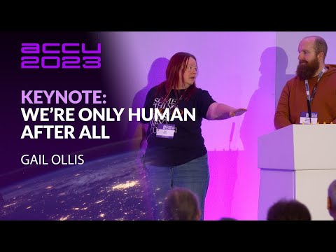 Keynote: Psychology of Software Development: We’re Only Human After All - Gail Ollis - ACCU 2023