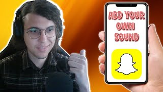 How To Add Your Own Sound To Your Snapchat Story