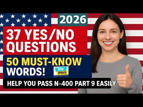 Master 37 Yes/No Questions & 50 Most Asked Words (N400 Part 9) for US Citizenship Test 2026