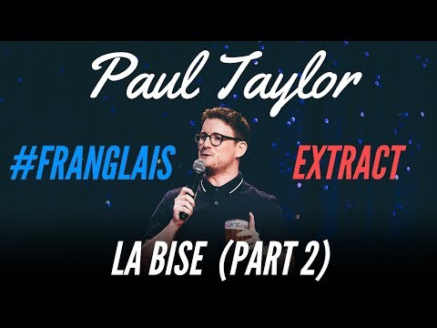 LA BISE IS A WASTE OF TIME - #FRANGLAIS - PAUL TAYLOR