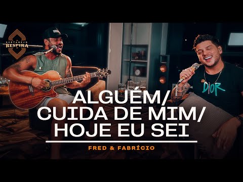 Alguém  Cuida De Mim  Hoje Eu Sei - Fred e…