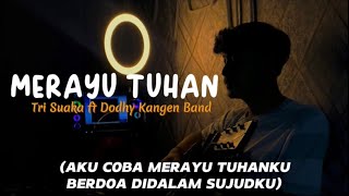 Download lagu Merayu tuhan - Tri suaka ft Dodhy kangen band || Aku coba merayu tuhanku (Cover By Panjiahriff) mp3