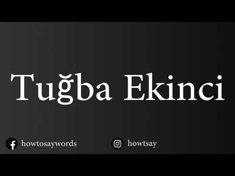 How To Pronounce Tugba Ekinci