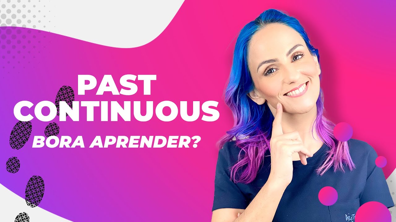 Aula de Inglês: PAST CONTINUOUS: Aprenda com 3 PASSOS Simples.