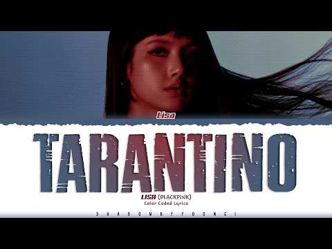 LISA (BLACKPINK) 'Tarantino' Lyrics (리사 Tarantino 가사) [Color Coded_Eng] | ShadowByYoongi