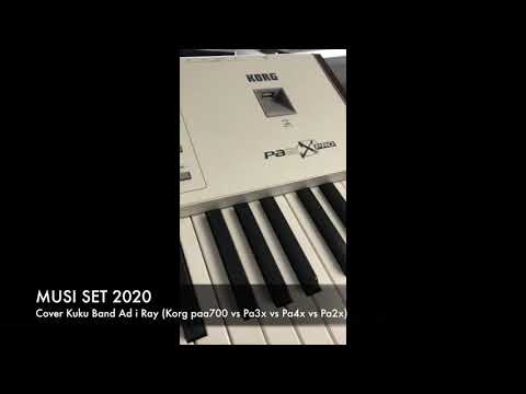 Musi set 2020 - Korg pa700 vs Pa3x vs Pa4x vs Pa2 (Kuku Band Cover Ad i Ray)