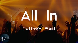 Matthew West - All In (Lyric Video) | (I'm going, I'm going) all in