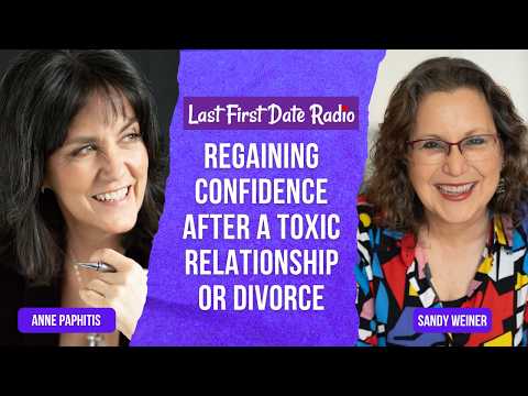 Regaining Confidence After a Toxic Relationship or Divorce — video featuring Anne Paphitis