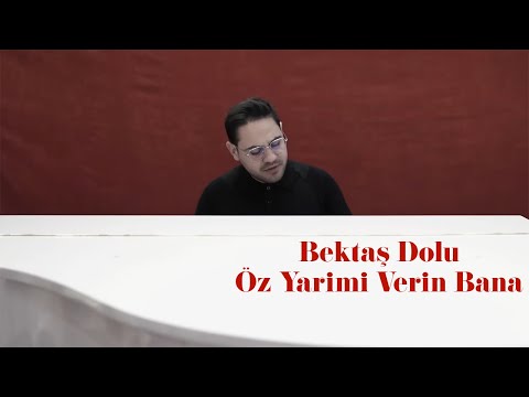 Bektaş Dolu - Öz Yarimi Verin Bana