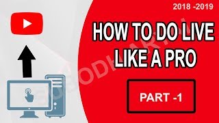 How to do Live Like Pro | Professional Live Streaming 2018-2019 {PART -1}
