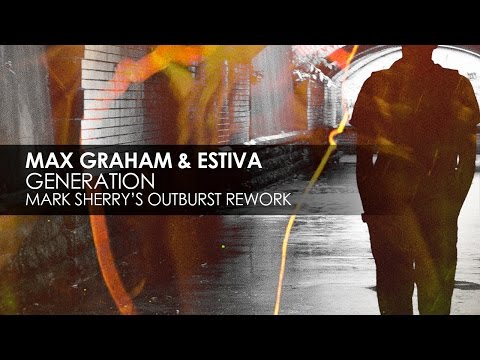 Max Graham & Estiva - Generation (Mark Sherry's Outburst Rework)