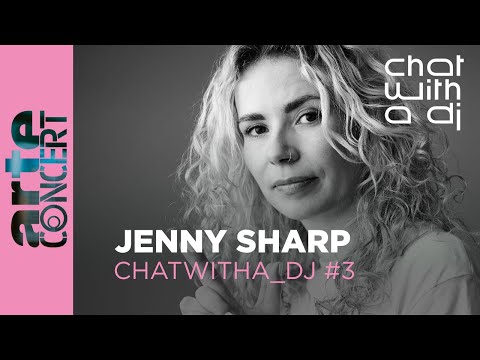 Jenny Sharp - Chat with a DJ - ARTE Concert
