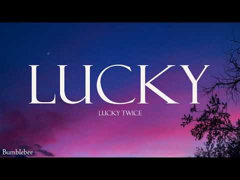 Lucky Twice - Lucky (Lyrics)