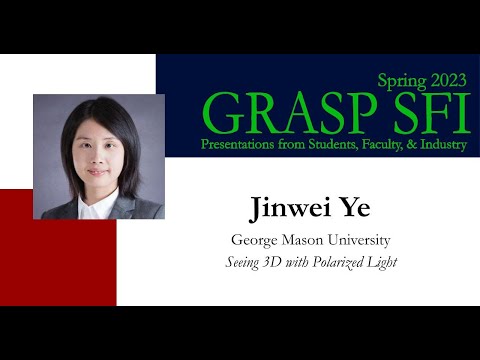 Spring 2023 GRASP SFI Jinwei Ye, George Mason University, “Seeing 3D with Polarized Light”