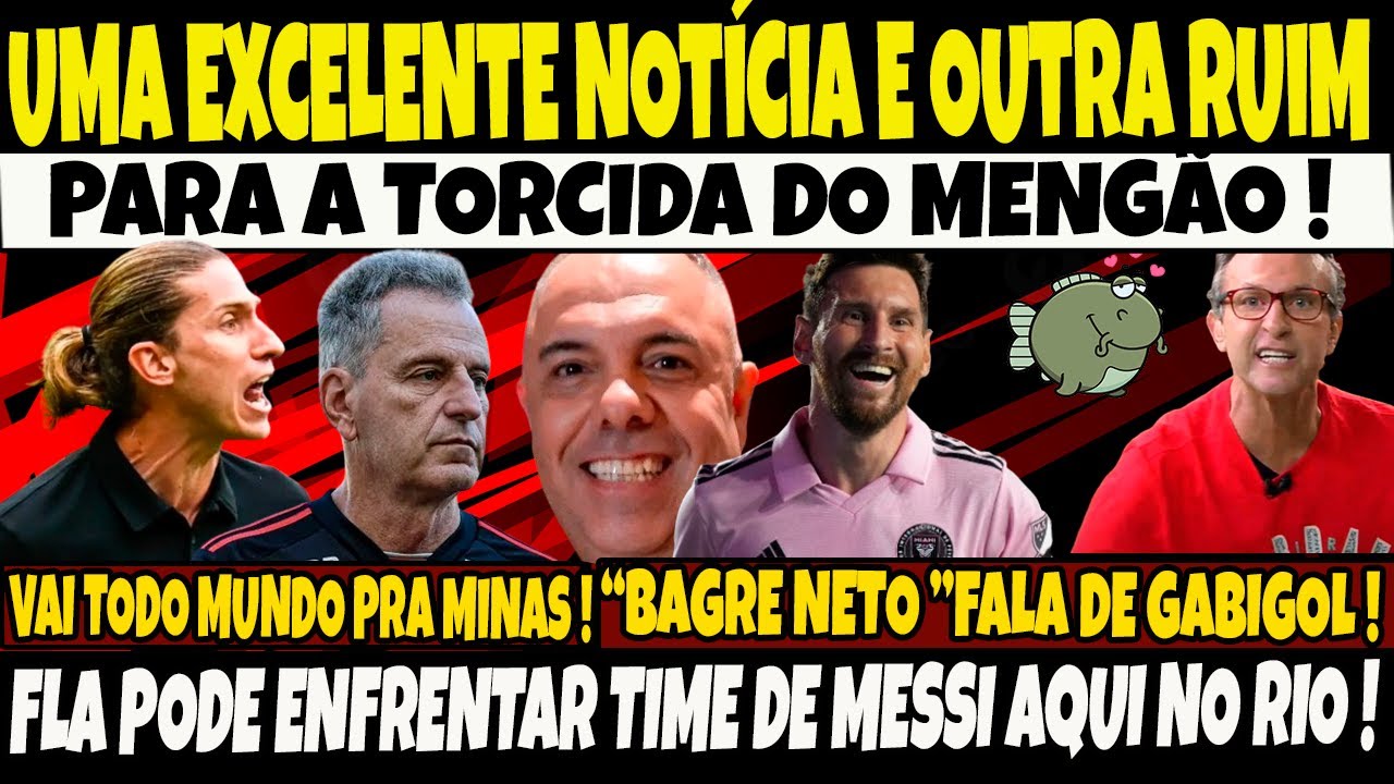 UMA EXCELENTE NOTÍCIA E UMA OUTRA RUIM PARA A TORCIDA DO MENGÃO/VAI TODO MUNDO PRA MINAS/E+