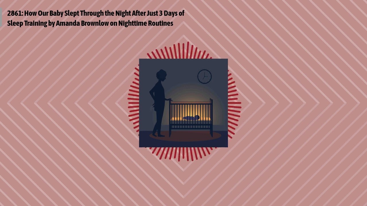 2861: How Our Baby Slept Through the Night After Just 3 Days of Sleep Training by Amanda...