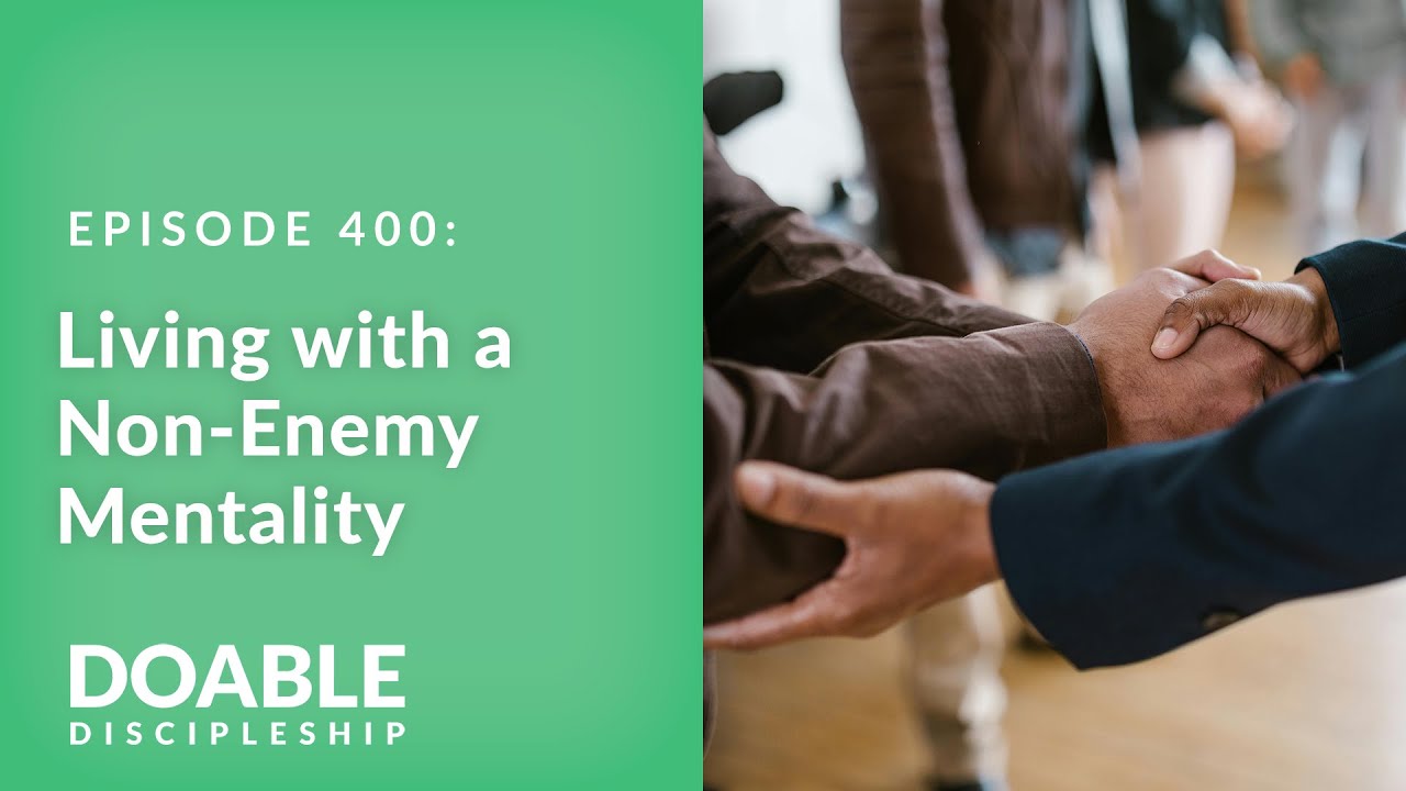 E400 Living with a Non Enemy Mentality