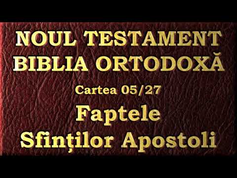 05. Faptele Apostolilor - Noul Testament - Biblia Ortodoxă - Lectură 2020