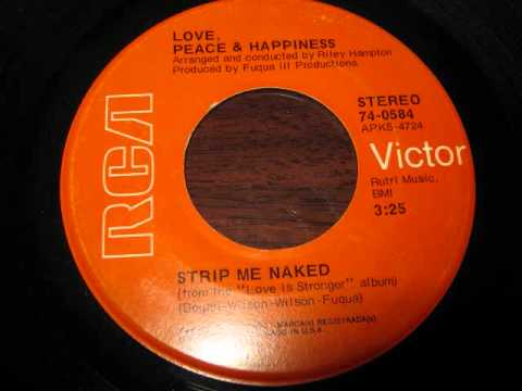 Love Peace and Happiness - strip me naked