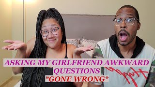 Asking Girlfriend Awkward Questions *Gone Wrong*