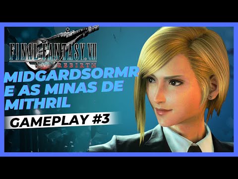 Final Fantasy VII: Rebirth || #3 - Midgardsormr e as Minas de Mithril