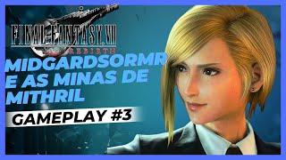 Final Fantasy VII: Rebirth || #3 - Midgardsormr e as Minas de Mithril