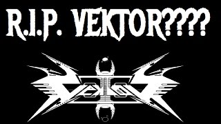 R.I.P VEKTOR????