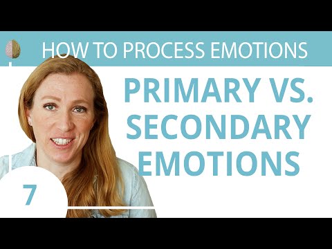 Primary Emotions vs. Secondary Emotions - Skill 7/30 How to Process Emotions
