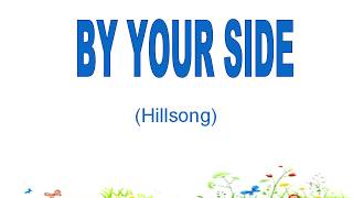 BY YOUR SIDE --- Hillsong with Lyrics